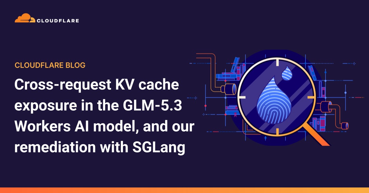Bug KV Cache Cloudflare Bocorkan 155 Respons GLM-5.3 ke Pelanggan Lain